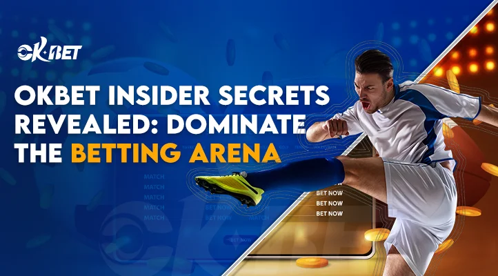 okbet insider secrets revealed to dominate betting arena